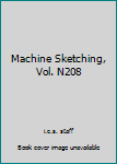 Hardcover Machine Sketching, Vol. N208 Book