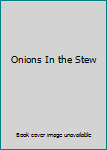 Hardcover Onions In the Stew Book