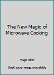 Paperback The New Magic of Microwave Cooking Book