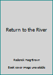 Hardcover Return to the River Book