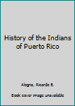 Hardcover History of the Indians of Puerto Rico Book