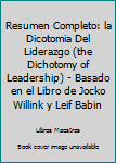 Paperback Resumen Completo: la Dicotomia Del Liderazgo (the Dichotomy of Leadership) - Basado en el Libro de Jocko Willink y Leif Babin [Spanish] Book
