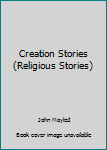 Hardcover Creation Stories (Religious Stories) Book