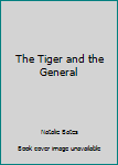 Hardcover The Tiger and the General Book