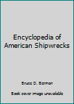 Hardcover Encyclopedia of American Shipwrecks Book