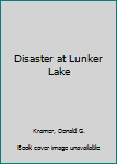 Hardcover Disaster at Lunker Lake Book