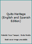 Hardcover Quito Heritage (English and Spanish Edition) Book