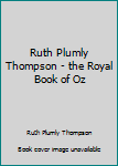 Paperback Ruth Plumly Thompson - the Royal Book of Oz Book