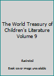 Unknown Binding The World Treasury of Children's Literature Volume 9 Book