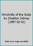 Hardcover Windmills of the Gods by Sheldon Sidney (1987-02-01) Book