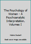 Hardcover The Psychology of Women - A Psychoanalytic Interpretation, Volumes I [French] Book