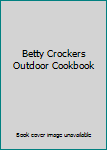 Hardcover Betty Crockers Outdoor Cookbook Book