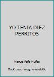 Paperback YO TENIA DIEZ PERRITOS [Spanish] Book