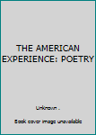 Paperback THE AMERICAN EXPERIENCE: POETRY Book