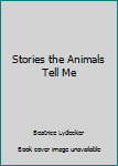 Paperback Stories the Animals Tell Me Book