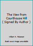 Unknown Binding The View from Courthouse Hill ( Signed By Author ) Book