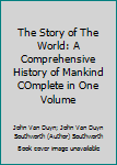 Paperback The Story of The World: A Comprehensive History of Mankind COmplete in One Volume Book