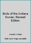 Paperback Birds of the Indiana Dunes: Revised Edition Book