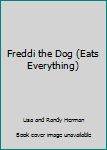 Hardcover Freddi the Dog (Eats Everything) Book