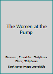 Hardcover The Women at the Pump Book