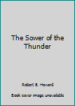 Paperback The Sower of the Thunder Book