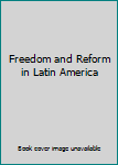 Hardcover Freedom and Reform in Latin America Book