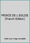 Mass Market Paperback PRINCE DE L EGLISE (French Edition) [French] Book