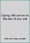 Coping with Sorrow on the Loss of Your Pet