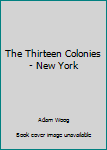 Hardcover The Thirteen Colonies - New York Book