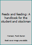 Unknown Binding Feeds and feeding: A handbook for the student and stockman Book