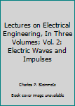 Lectures on Electrical Engineering, Vol. II
