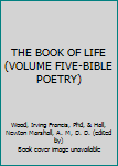 Hardcover THE BOOK OF LIFE (VOLUME FIVE-BIBLE POETRY) Book