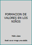 Unknown Binding FORMACION DE VALORES EN LOS NIÑOS Book