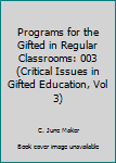 Hardcover Programs for the Gifted in Regular Classrooms: 003 (Critical Issues in Gifted Education, Vol 3) Book