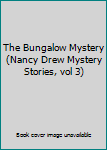 The Bungalow Mystery (Nancy Drew Mystery Stories, vol 3)