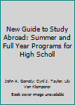 Paperback New Guide to Study Abroad: Summer and Full Year Programs for High Scholl Book