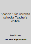 Spiral-bound Spanish 1 for Christian schools: Teacher's edition Book