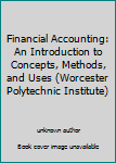 Financial Accounting: An Introduction to Concepts, Methods, and Uses