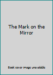 Hardcover The Mark on the Mirror Book