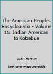 Hardcover The American Peoples Encyclopedia - Volume 11: Indian American to Kotzebue Book