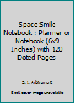 Paperback Space Smile Notebook : Planner or Notebook (6x9 Inches) with 120 Doted Pages Book