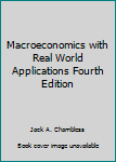 Paperback Macroeconomics with Real World Applications Fourth Edition Book