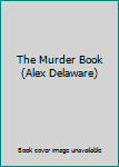 Paperback The Murder Book (Alex Delaware) Book