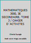 Unknown Binding MATHEMATIQUES 3000, 3E SECONDAIRE, TOME 3 / CAHIER D`ACTIVITES Book