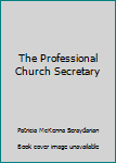 Paperback The Professional Church Secretary Book