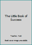 Hardcover The Little Book of Success Book