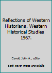 Hardcover Reflections of Western Historians. Western Historical Studies 1967. Book