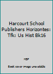Paperback Harcourt School Publishers Horizontes: Tfk: Us Hist Bk16 [Spanish] Book