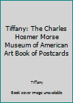 Paperback Tiffany: The Charles Hosmer Morse Museum of American Art Book of Postcards Book