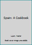 Hardcover Spain: A Cookbook Book